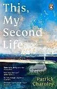 Kartonierter Einband This, My Second Life von Patrick Charnley