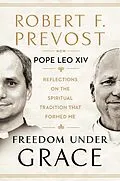 E-Book (epub) Freedom Under Grace von Pope Leo Xiv, Robert F. Prevost