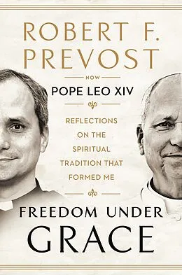 E-Book (epub) Freedom Under Grace von Pope Leo Xiv, Robert F. Prevost