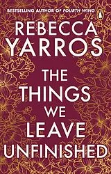 Kartonierter Einband The Things We Leave Unfinished von Rebecca Yarros