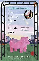 Kartonierter Einband The Healing Hippo Of Hinode Park von Michiko Aoyama