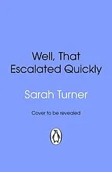 Kartonierter Einband Well, That Escalated Quickly von Sarah Turner