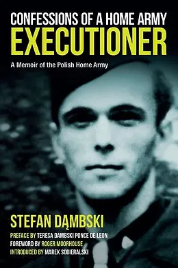 E-Book (pdf) Confessions of a Home Army Executioner von Moorhouse Roger Moorhouse, Sobieralski Marek Sobieralski