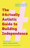 E-Book (epub) The #ActuallyAutistic Guide to Building Independence von Jennifer Brunton, Jenna Gensic