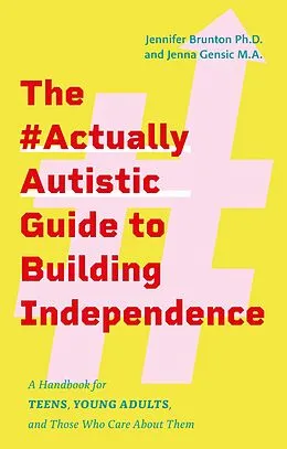 E-Book (epub) The #ActuallyAutistic Guide to Building Independence von Jennifer Brunton, Jenna Gensic