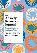 E-Book (pdf) The Anxiety Recovery Journal von Cara Lisette, Anneli Roberts
