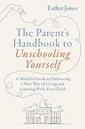 E-Book (epub) The Parent's Handbook to Unschooling Yourself von Esther Jones