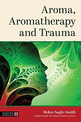 Couverture cartonnée Aroma, Aromatherapy and Trauma de Helen Nagle-Smith