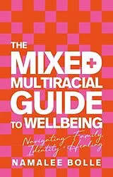 Kartonierter Einband The Mixed + Multiracial Guide To Wellbeing von Namalee Bolle