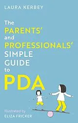 Kartonierter Einband The Parents and Professionals Simple Guide to PDA von Laura Kerbey, Eliza Fricker
