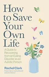 Kartonierter Einband How to Save Your Own Life von Rachel Clark