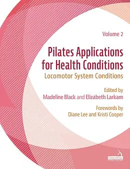 E-Book (epub) Pilates Applications for Health Conditions Volume 2 von Madeline Black, Elizabeth Larkam