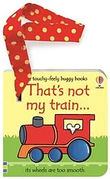 Pappband, unzerreissbar (PpU) That's not my train... buggy book von Watt Fiona