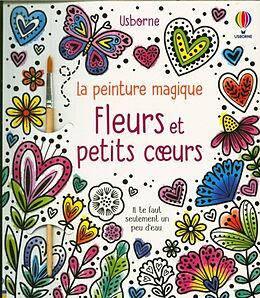 Broché Fleurs et petits coeurs : la peinture magique : dès 5 ans de Abigail; Ritson, Emily Wheatley