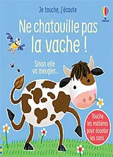 Kartonierter Einband Ne chatouille pas la vache ! : sinon elle va meugler... von Sam; Larranaga, Ana; Gould, Anna Taplin