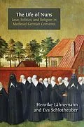 E-Book (epub) The Life of Nuns von Henrike Lähnemann, Eva Schlotheuber