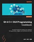 E-Book (epub) Qt 6 C++ GUI Programming Cookbook von Lee Zhi Eng