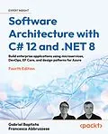 E-Book (epub) Software Architecture with C# 12 and .NET 8 von Gabriel Baptista, Francesco Abbruzzese