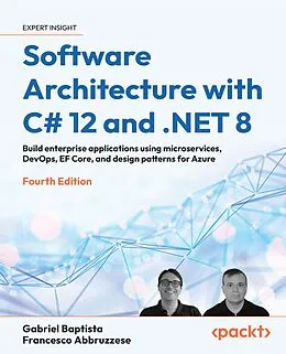 E-Book (epub) Software Architecture with C# 12 and .NET 8 von Gabriel Baptista, Francesco Abbruzzese