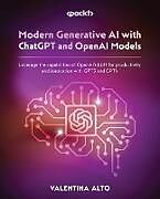 Couverture cartonnée Modern Generative AI with ChatGPT and OpenAI Models de Valentina Alto