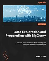 eBook (epub) Data Exploration and Preparation with BigQuery de Mike Kahn