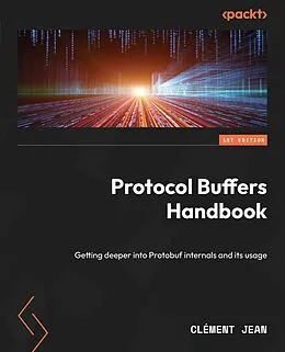 E-Book (epub) Protocol Buffers Handbook von Clément Jean