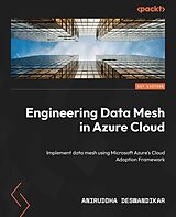 E-Book (epub) Engineering Data Mesh in Azure Cloud von Aniruddha Deswandikar