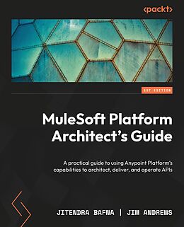 eBook (epub) MuleSoft Platform Architect's Guide de Jitendra Bafna, Jim Andrews