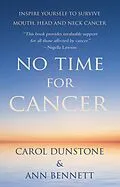 E-Book (epub) No Time for Cancer von Carol Dunstone, Ann Bennett