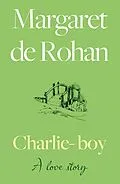 E-Book (epub) Charlie-boy: A love story von Margaret De Rohan