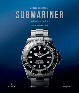 Fester Einband Oyster perpetual submariner - la clé des profondeurs von Nicholas Foulkes