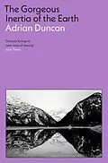 E-Book (epub) The Gorgeous Inertia of the Earth von Adrian Duncan
