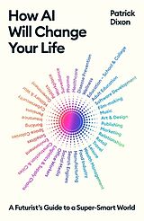 Couverture cartonnée How AI Will Change Your Life de Dixon Patrick