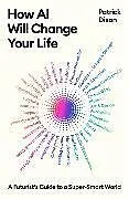 Kartonierter Einband How AI Will Change Your Life von Patrick Dixon