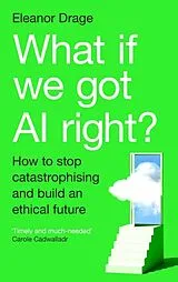 Kartonierter Einband What If We Got AI Right? von Eleanor Drage