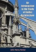 E-Book (epub) Introduction to the Study of Gothic Architecture von John Henry Parker