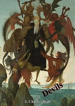 E-Book (epub) Devils - Their Origins and History von J. Charles Wall