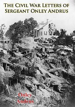 E-Book (epub) Civil War Letters of Sergeant Onley Andrus von Onley Andrus