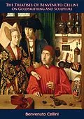 E-Book (epub) Treatises of Benevenuto Cellini on Goldsmithing and Sculpture von Benvenuto Cellini