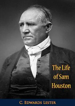 E-Book (epub) Life of Sam Houston von C. Edwards Lester