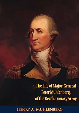 E-Book (epub) Life of Major-General Peter Muhlenberg, of the Revolutionary Army von Henry A. Muhlenberg