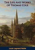 E-Book (epub) Life And Works of Thomas Cole von Louis Legrand Noble
