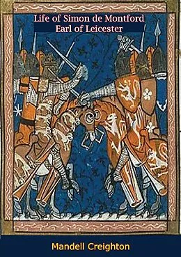 E-Book (epub) Life of Simon de Montford Earl of Leicester von Mandell Creighton