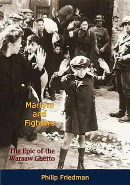 E-Book (epub) Martyrs and Fighters von Philip Friedman