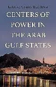 Fester Einband Centers of Power in the Arab Gulf States von Kristian Coates Ulrichsen