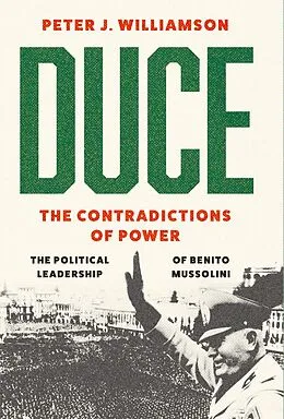 ePUB Duce: The Contradictions of Power von Peter J. Williamson