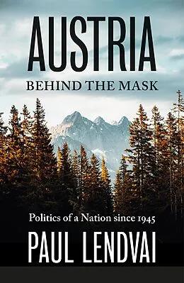 E-Book (epub) Austria Behind the Mask von Paul Lendvai