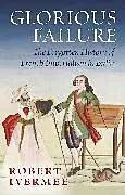 Fester Einband Glorious Failure von Ivermee Robert