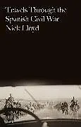 Kartonierter Einband Travels Through the Spanish Civil War von Lloyd Nick