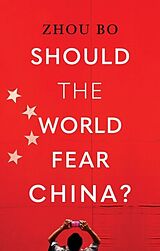 ePUB Should the World Fear China? von Zhou Bo